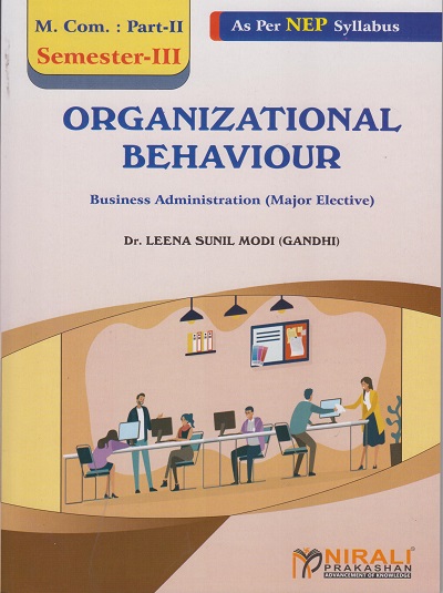 ORGANIZATIONAL BEHAVIOUR - Business Administration (Major Elective) For MCom Part 2 Semester 3 | Dr Leela Modi (Gandhi) | Nirali Prakashan