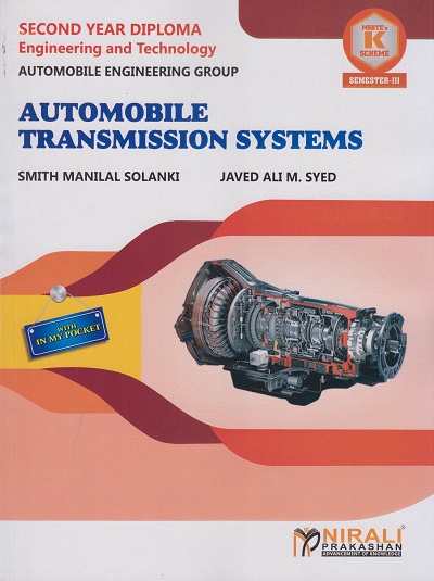 AUTOMOBILE TRANSMISSION SYSTEMS (COURSE CODE 313314) For SEMESTER 3 MSBTE’s ‘K’ Scheme S.Y. Diploma In Automobile Engineering | Smith Solanki, Javed Ali | Nirali Prakashan