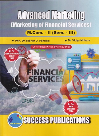 ADVANCED MARKETING MARKETING OF FINANCIAL SERVICES - SY MCom - Semester 3 | DR KISHOR PAKHALE | SUCCESS
