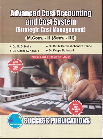 ADVANCED COST ACCOUNTING AND COST SYSTEM STRATEGIC COST MANAGEMENT - SY MCom - Semester 3 | M G MULLA | SUCCESS
