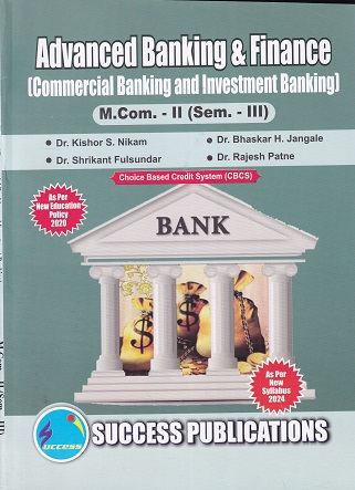 ADVANCED BANKING &amp; FINANCE COMMERCIAL BANKING AND INVESTMENT BANKING - SY MCom - Semester 3 | KISHOR S NIKAM | SUCCESS