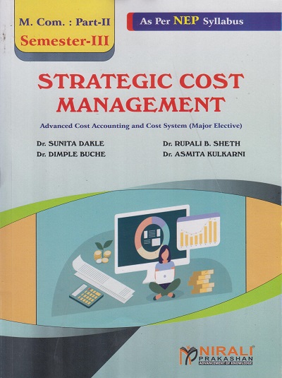 STRATEGIC COST MANAGEMENT (Advanced Cost Accounting and Cost System - Major Elective) MCom Part 2 - Semester 3 | Dr Sunita Dakle, Dr Rupali Sheth | Nirali Prakashan