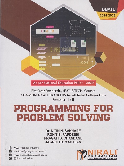 PROGRAMMING FOR PROBLEM SOLVING For Semester 1 & 2 First Year Degree Course In Engineering Common To All Branches For Affiliated Colleges Only (DBATU)