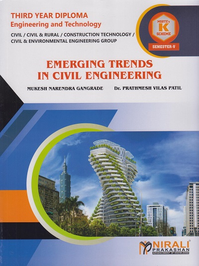 EMERGING TRENDS IN CIVIL ENGINEERING (Course Code : 315315) for Semester 5 Third Year Diploma In Civil Engineering MSBTE?s ?K? Scheme | Mukesh Narendra Gangrade, Dr. Prathmesh Vilas Patil | Nirali Prakashan