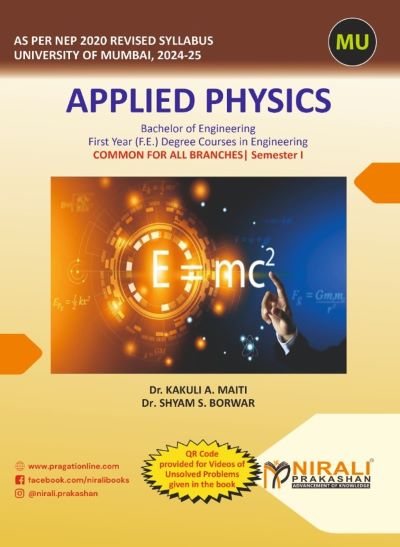 APPLIED PHYSICS for MU ? First Year (F.E.) Degree Engineering Common for all Branches ? Semester 1 | Dr Kakuli A Maiti, Dr Shyam S Borwar | Nirali Prakashan