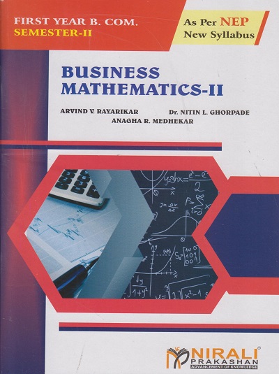 BUSINESS MATHEMATICS 2 for FY BCom Semester 2 | Arvind Rayarikar, Dr Nitin Ghorpade | Nirali Prakashan