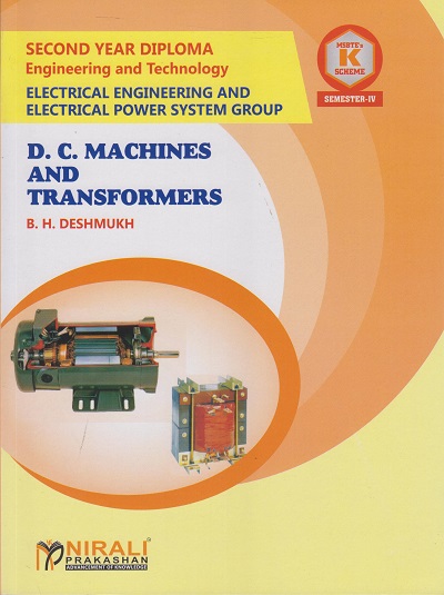 D.C. MACHINES AND TRANSFORMERS (Course Code: 314322) For Semester 4 MSBTE?s ?K? Scheme Second Year Diploma Courses in Electrical Engineering
