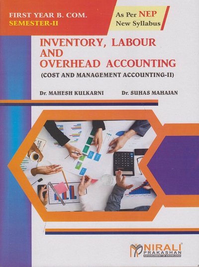 INVENTORY, LABOUR AND OVERHEAD ACCOUNTING (Cost and Management Accounting 2) for First Year BCom Semester 2 | Dr Mahesh Kulkarni, Dr Suhas Mahajan