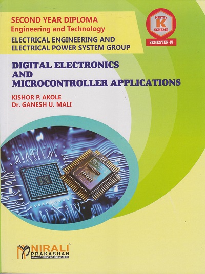 DIGITAL ELECTRONICS AND MICROCONTROLLER APPLICATIONS (Course Code : 314324) Semester 4 MSBTE's ?K? Scheme Second Year Diploma in Electrical Engineering / Electrical Power System