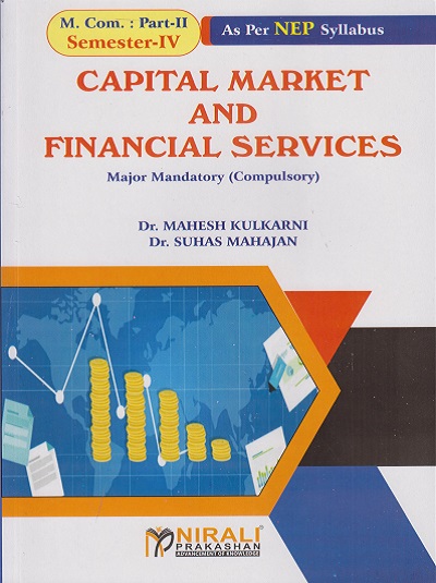 CAPITAL MARKET AND FINANCIAL SERVICES : Major Mandatory (Compulsory) for Mcom Part 2 Semester 4 | Dr. Mahesh Kulkarni, Dr. Suhas Mahajan