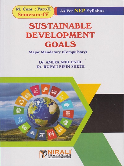 SUSTAINABLE DEVELOPMENT GOALS for MCom Part 2 : Semester 4 Major Mandatory (Compulsory) | Dr. Ameya Anil Patil, Dr. Rupali Bipin Sheth
