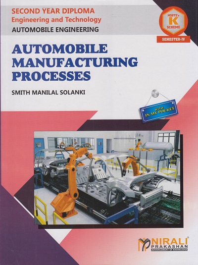 AUTOMOBILE MANUFACTURING PROCESSES (COURSE CODE 314342) For Semester 4 MSBTE's 'K' Scheme Second Year Diploma In Automobile Engineering