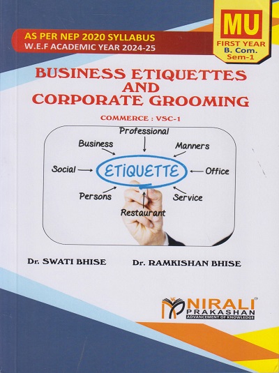 Business Etiquettes and Corporate Grooming (Commerce VSC1) ? For First Year BCom (MU) ? Semester 1 ? As Per NEP Syllabus | Dr. Swati Bhise, Dr. Ramkishan Bhise | Nirali Prakashan