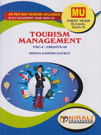TOURISM MANAGEMENT for First Year (MU) BCom Semester 2 | Heena Danish Satkut | Nirali Prakashan