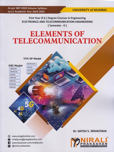 ELEMENTS OF TELECOMMUNICATION (PCC2016) For University Of Mumbai MU Semester 2 First Year Deegre Course in Electronics and Telecommunication Engineering | Dr. Satish Surendra Srivastava | Nirali Prakashan
