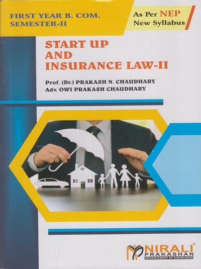 START UP AND INSURANCE LAW 2 for FY BCom Semester 2 | Prof. (Dr.) Prakash N. Chaudhary, Adv. Owi Prakash Chaudhary | Nirali Prakashan