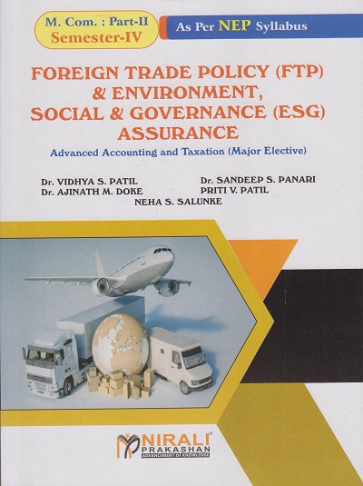 FOREIGN TRADE POLICY (FTP) AND ENVIRONMENT, SOCIAL AND GOVERNANCE (ESG) ASSURANCE: Advanced Accounting and Taxation (Major Elective) for MCom Part 2 : Semester 4 | Nirali Prakashan