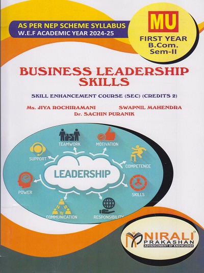 BUSINESS LEADERSHIP SKILLS for MU First Year BCom (Semester 2) Skill Enhancement Course 2 | Ms. Jiya Rochiramani, Mr. Swapnil Mahendra, Dr. Sachin Puranik | Nirali Prakashan