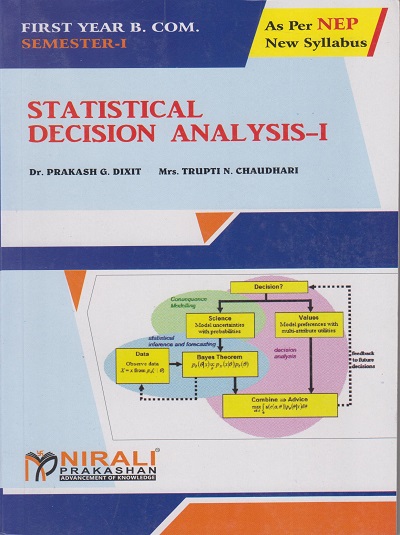 STATISTICAL DECISION ANALYSIS 1 For First Year BCom Semester 1 As Per NEP Syllabus SPPU | Dr PG Dixit, Trupti Chaudhari | Nirali Prakashan