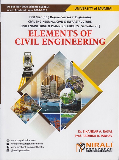 ELEMENTS OF CIVIL ENGINEERING For Civil Engineering Semester 2 F.E. Degree Courses In Engineering (MU) | Dr. S.A. Rasal, Prof. Radhika Rohit Jadhav | Nirali Prakashan