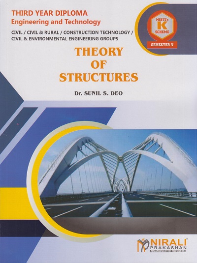 THEORY OF STRUCTURES (S. I. UNITS) (COURSE CODE : 315313) for Semester 5 Third Year Diploma in Civil Engineering MSBTE?s ?K? Scheme | Dr. Sunil S. Deo | Nirali Prakashan