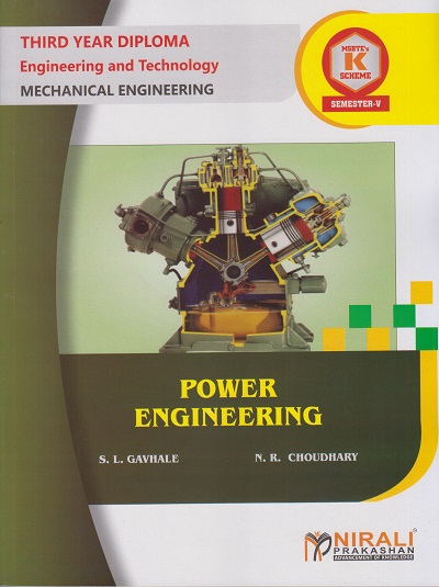 POWER ENGINEERING (COURSE CODE : 315371) For Semester 5 Third Year Diploma In Mechanical Engineering MSBTE?s ?K? Scheme | S. L. Gavhale, N. R. Choudhary | Nirali Prakashan