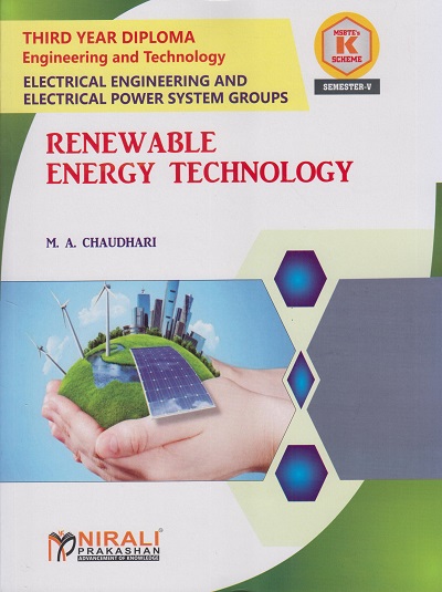 RENEWABLE ENERGY TECHNOLOGY (Course Code : 315337) for Semester 5 Third Year Diploma In Electrical Engineering MSBTE's ?K? Scheme | M. A. CHAUDHARI | Nirali Prakashan