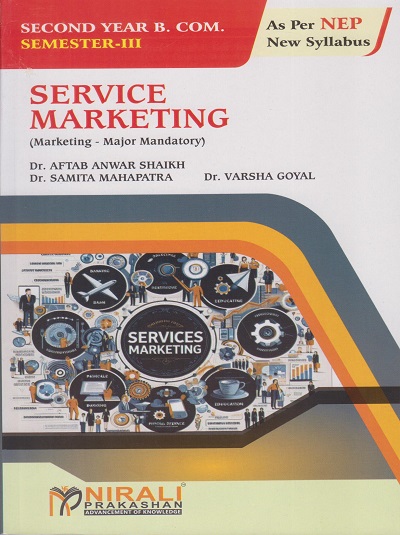 SERVICE MARKETING for S.Y.B.Com. Semester 3 | Prof. Dr. Aftab Anwar Shaikh, Dr. Samita Mahapatra, Dr. Varsha Goyal | Nirali Prakashan