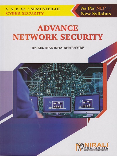 ADVANCE NETWORK SECURITY for SY BSc (Cyber Security) Semester 3 | Dr. Ms. Manisha Bharambe | Nirali Prakashan