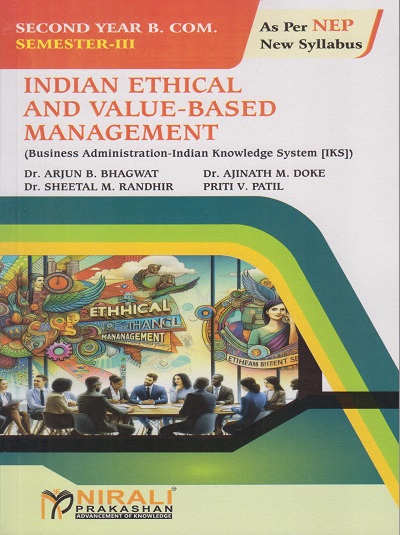 INDIAN ETHICAL AND VALUE-BASED MANAGEMENT for SY BCom Semester 3 | Dr. Arjun B. Bhagwat, Dr. Ajinath M. Doke, Dr. Sheetal M. Randhir, Priti V. Patil | Nirali Prakashan