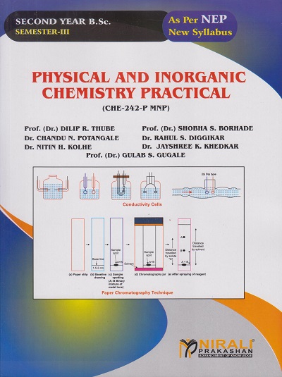 PHYSICAL AND INORGANIC CHEMISTRY PRACTICAL [CHE-242-P MNP] For SY BSc Chemistry Semester 3 | Prof. (Dr.) Dilip R. Thube, Prof. (Dr.) Shobha S. Borhade | Nirali Prakashan