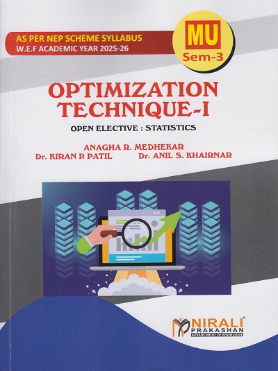 OPTIMIZATION TECHNIQUE 1 for MU BSc Second Year Semester 3 | Anagha R. Medhekar, Dr. Kiran P. Patil, Dr. Anil S. Khairnar | Nirali Prakashan