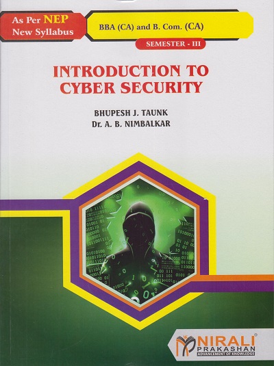 INTRODUCTION TO CYBER SECURITY for BBA (CA) and BCom (CA) Semester 3 | Bhupesh J. Taunk, Dr. A.B. Nimbalkar | Nirali Prakashan
