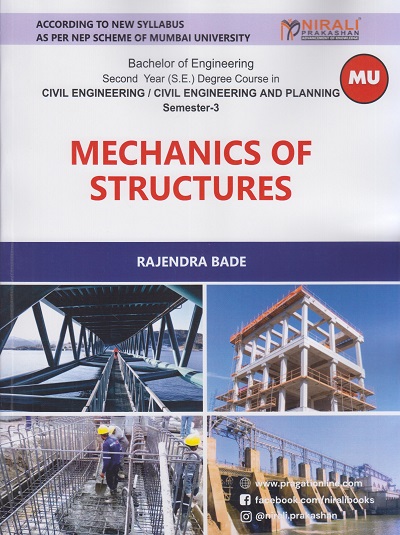 MECHANICS OF STRUCTURES (2093114) For Mumbai University Civil Engineering / Civil Engineering and Planning Semester 3 | Rajendra Bade | Nirali Prakashan