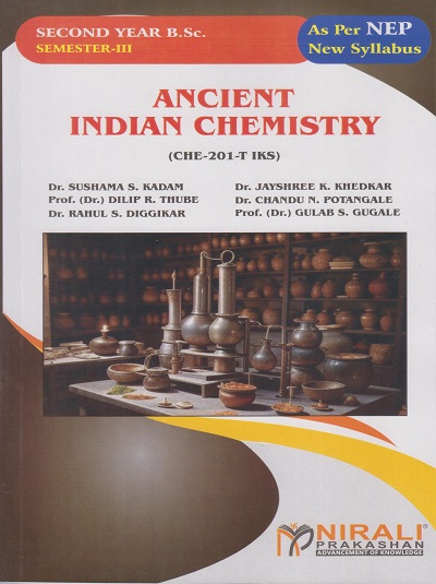 ANCIENT INDIAN CHEMISTRY (CHE-201-T IKS) for Second Year BSc Semester 3 | Dr. Sushama S. Kadam | Nirali Prakashan
