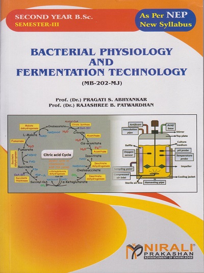 BACTERIAL PHYSIOLOGY AND FERMENTATION TECHNOLOGY (MB-202-MJ) for SY BSc Semester 3 | Prof. (Dr.) Pragati S. Abhyankar, Prof. (Dr.) Rajashree B. Patwardhan | Nirali Prakashan