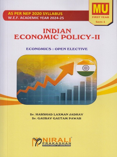 INDIAN ECONOMIC POLICY 2 : Economics for MU FY Semester 1 | Dr. Harshad Laxman Jadhav, Dr. Gaurav Gautam Pawar | Nirali Prakashan