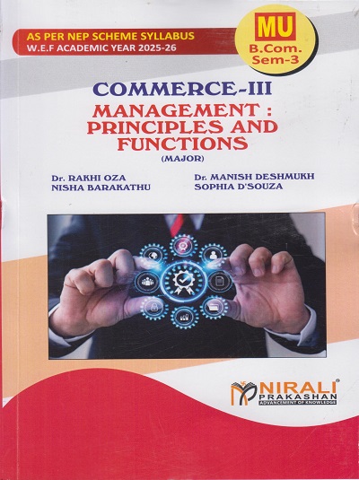 COMMERCE 3 MANAGEMENT : PRINCIPLES AND FUNCTIONS for MU Second Year BCom Semester 3 | Dr. Rakhi Oza | Nirali Prakashan