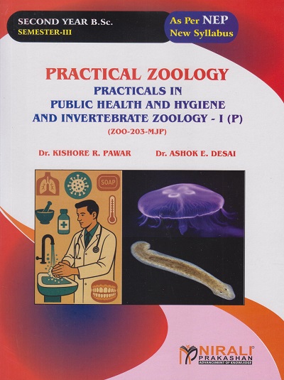 PRACTICAL ZOOLOGY Practicals in Public Health and Hygiene and Invertebrate Zoology - I (P) for SY BSc Semester 3 | Dr. Kishore R. Pawar, (Prof.) Dr. Ashok E. Desai | Nirali Prakashan