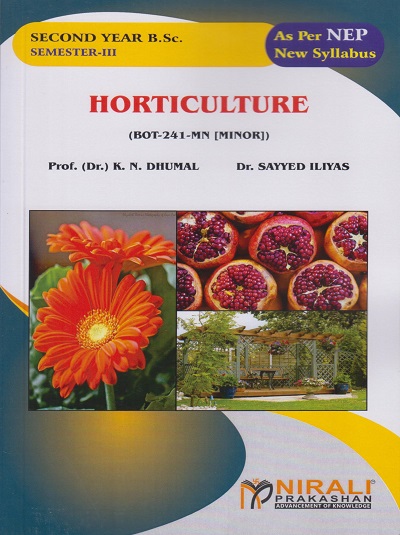 HORTICULTURE (BOT-241-MN) for SY BSc Botany Semester 3 | Prof. (Dr.) K.N. DHUMAL, Dr. SAYYED ILIYAS | Nirali Prakashan