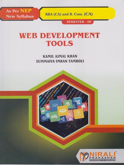 WEB DEVELOPMENT TOOLS For BBA (CA) / BCom (CA) Semester 3 | Mr. Kamil Ajmal Khan, Summaiya Imran Tamboli | Nirali Prakashan