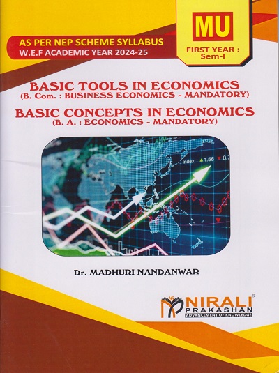 BASIC TOOLS IN ECONOMICS for BCom / BASIC CONCEPTS IN ECONOMICS for BA MU FY Semester 1 | Dr. Madhuri Nandanwar | Nirali Prakashan