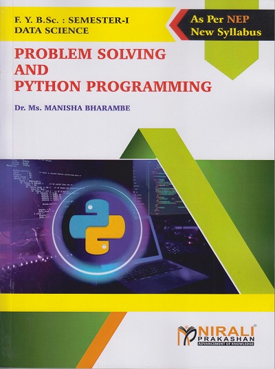 PROBLEM SOLVING AND PYTHON PROGRAMMING for FY BSc (Data Science) Semester 1 | Dr. Ms. Manisha Bharambe | Nirali Prakashan