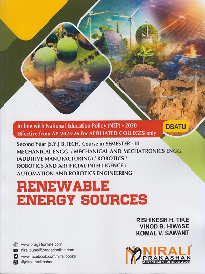 RENEWABLE ENERGY SOURCES for DBATU Second Year (SY) BTech Course in Mechanical Engineering Semester 3 | Rishikesh H. Tike | Nirali Prakashan