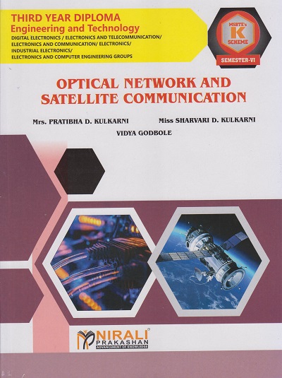 OPTICAL NETWORK AND SATELLITE COMMUNICATION 316332 for MSBTE's 'K' scheme Third Year Diploma in Digital Electronics Engineering Semester 6 | Mrs. Pratibha D. Kulkarni | Nirali Prakashan