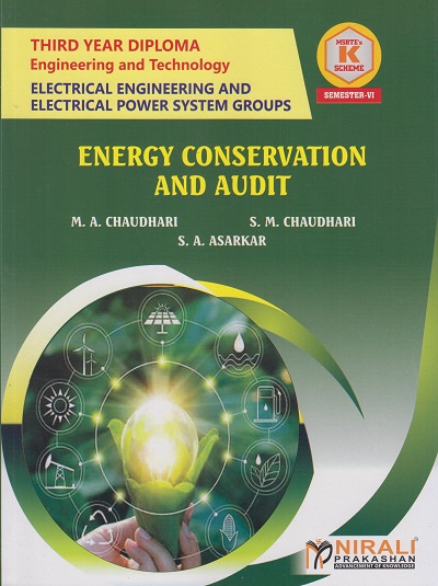 ENERGY CONSERVATION AND AUDIT 316327 for MSBTE's 'K' scheme Third Year Diploma in Electrical Engineering Semester 6 | M.A. Chaudhari | Nirali Prakashan