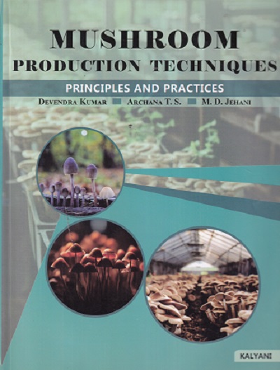 MUSHROOM PRODUCTION TECHNIQUES PRINCIPLES &amp; PRACTICES | DEVENDRA KUMAR