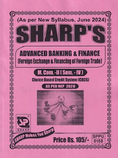 ADVANCED BANKING AND FINANCE (FOREIGN EXCHANGE & FINANCING OF FOREIGN TRADEE)(M.COM -II) (SEM - 4TH) |