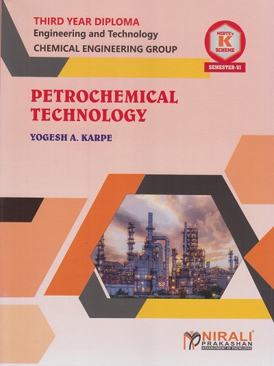 PETROCHEMICAL TECHNOLOGY 316306 for MSBTE's 'K' scheme Third Year Diploma in Chemical Engineering Semester 6 | Yogesh A. Karpe | Nirali Prakashan