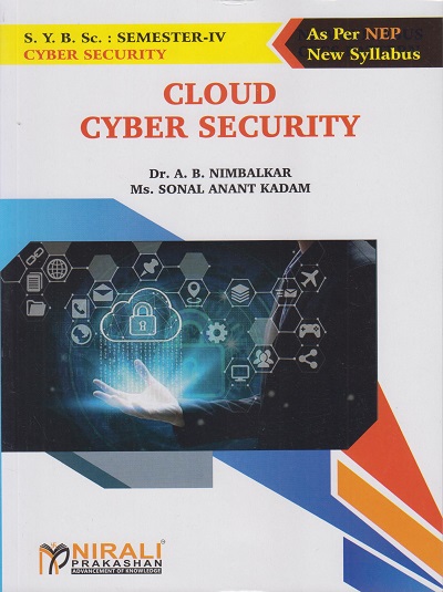 CLOUD CYBER SECURITY for Second Year BSc (Cyber Security) Semester 4 | Dr. A.B. Nimbalkar | Nirali Prakashan